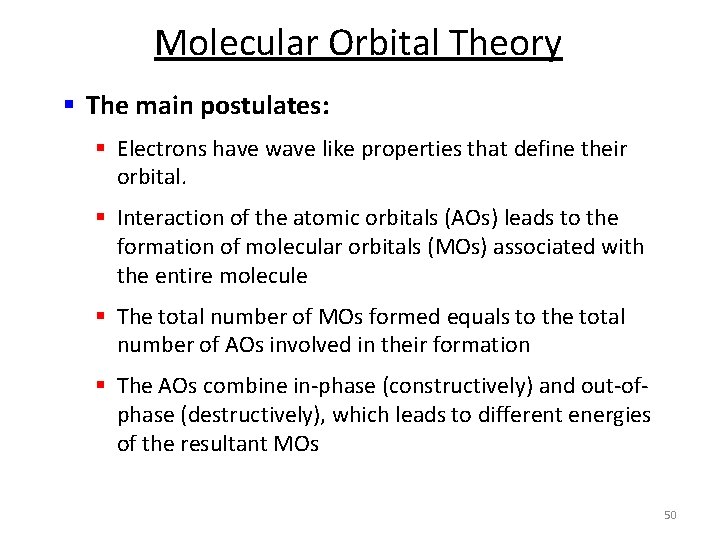 Molecular Orbital Theory § The main postulates: § Electrons have wave like properties that