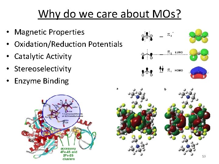 Why do we care about MOs? • • • Magnetic Properties Oxidation/Reduction Potentials Catalytic