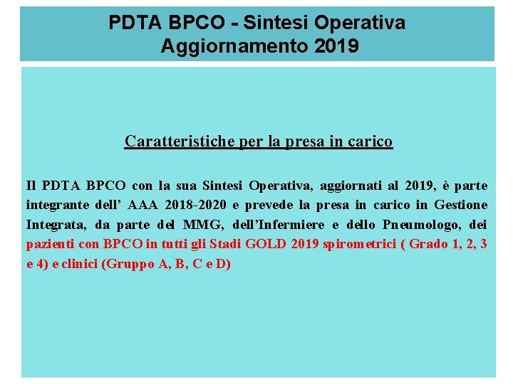 PDTA BPCO - Sintesi Operativa Aggiornamento 2019 Caratteristiche per la presa in carico Il