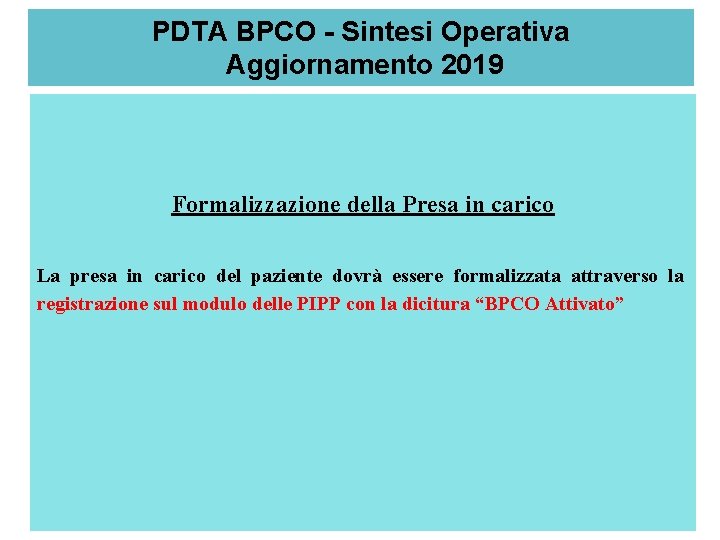 PDTA BPCO - Sintesi Operativa Aggiornamento 2019 Formalizzazione della Presa in carico La presa