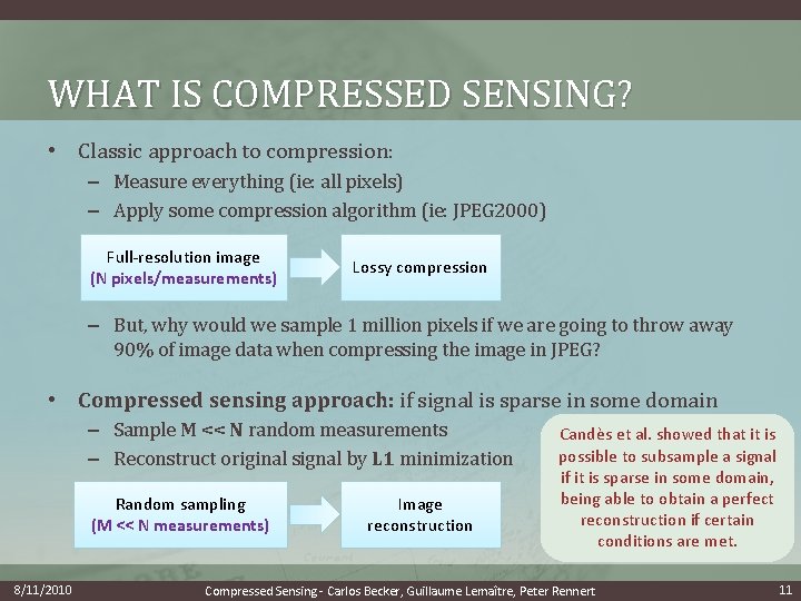 WHAT IS COMPRESSED SENSING? • Classic approach to compression: – Measure everything (ie: all