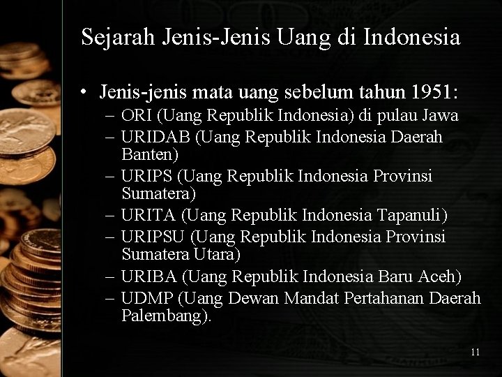 Sejarah Jenis-Jenis Uang di Indonesia • Jenis-jenis mata uang sebelum tahun 1951: – ORI