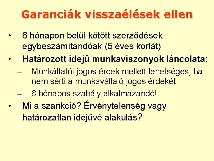 Garanciák visszaélések ellen • 6 hónapon belül kötött szerződések egybeszámítandóak (5 éves korlát) Határozott