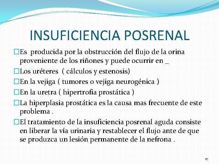 INSUFICIENCIA POSRENAL �Es producida por la obstrucción del flujo de la orina proveniente de