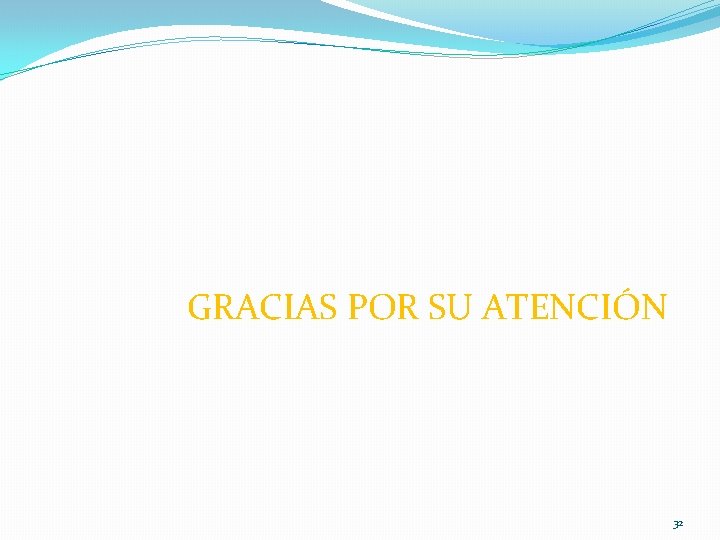 GRACIAS POR SU ATENCIÓN 32 