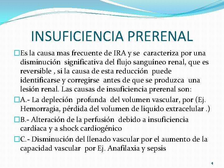 INSUFICIENCIA PRERENAL �Es la causa mas frecuente de IRA y se caracteriza por una