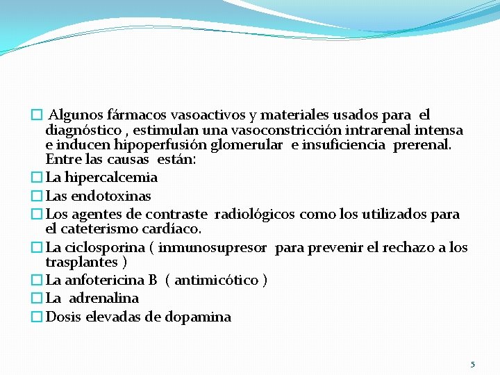 � Algunos fármacos vasoactivos y materiales usados para el diagnóstico , estimulan una vasoconstricción