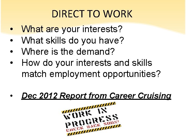 DIRECT TO WORK • • What are your interests? What skills do you have?