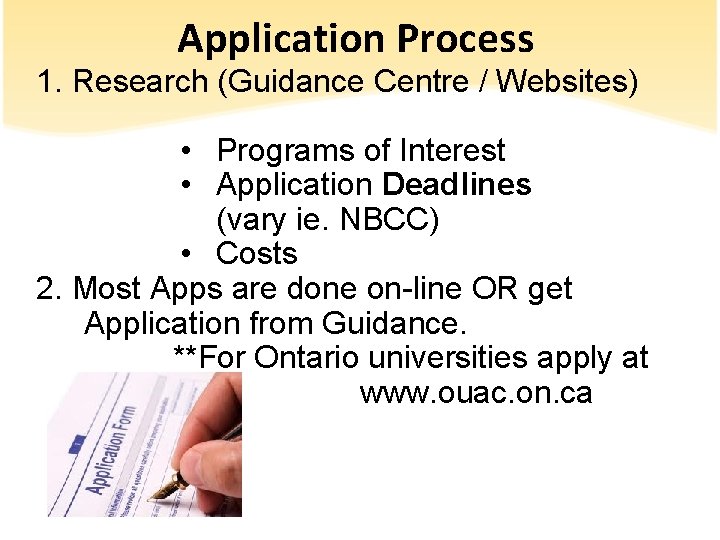 Application Process 1. Research (Guidance Centre / Websites) • Programs of Interest • Application