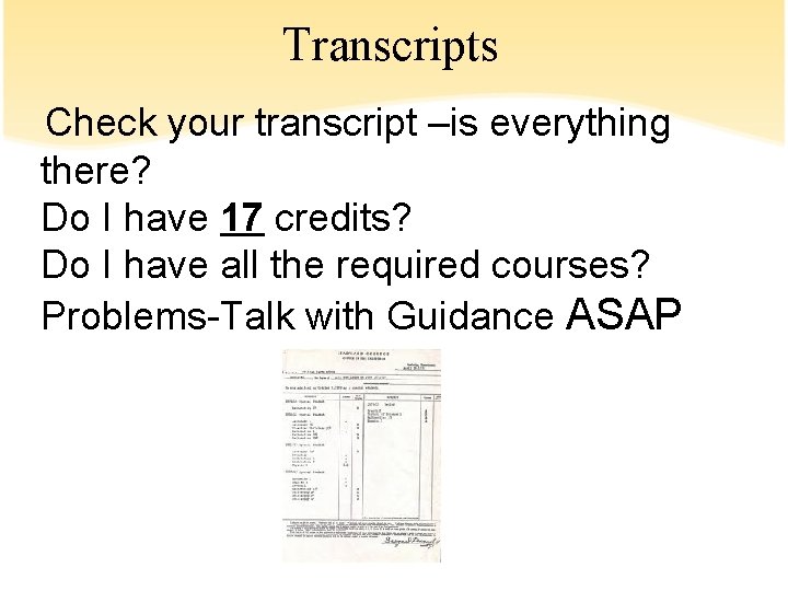 Transcripts Check your transcript –is everything there? Do I have 17 credits? Do I