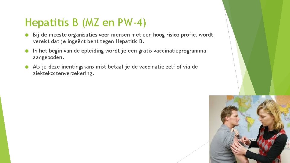 Hepatitis B (MZ en PW-4) Bij de meeste organisaties voor mensen met een hoog