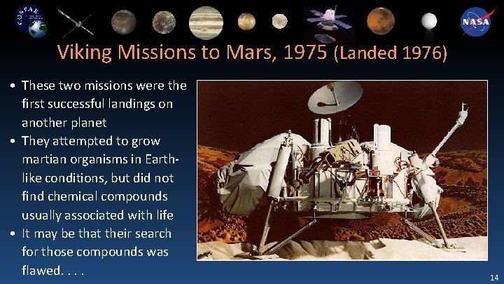 Viking Missions to Mars, 1975 (Landed 1976) • These two missions were the first