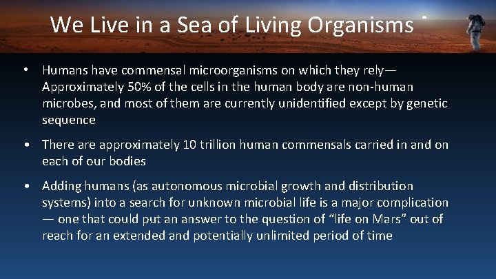 We Live in a Sea of Living Organisms • Humans have commensal microorganisms on
