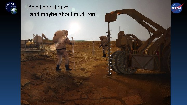 It’s all about dust – and maybe about mud, too! 