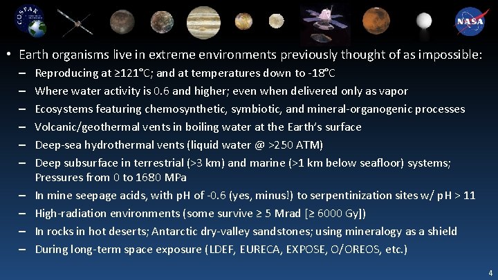  • Earth organisms live in extreme environments previously thought of as impossible: –