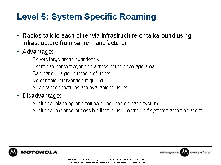 Level 5: System Specific Roaming • Radios talk to each other via infrastructure or