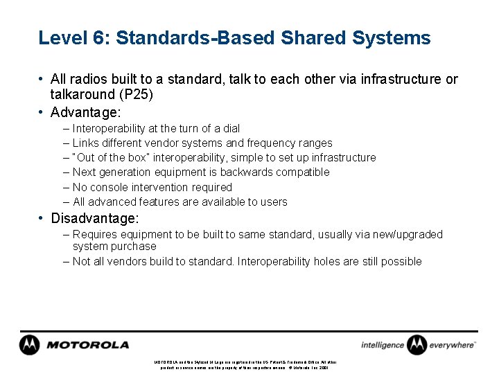 Level 6: Standards-Based Shared Systems • All radios built to a standard, talk to