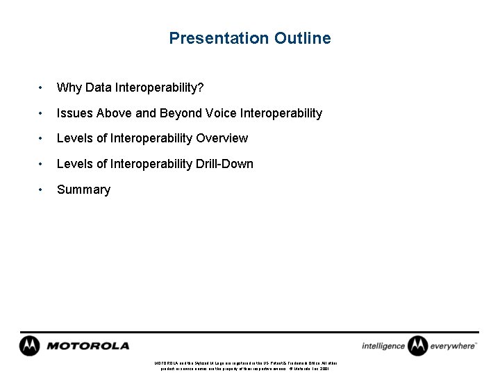 Presentation Outline • Why Data Interoperability? • Issues Above and Beyond Voice Interoperability •