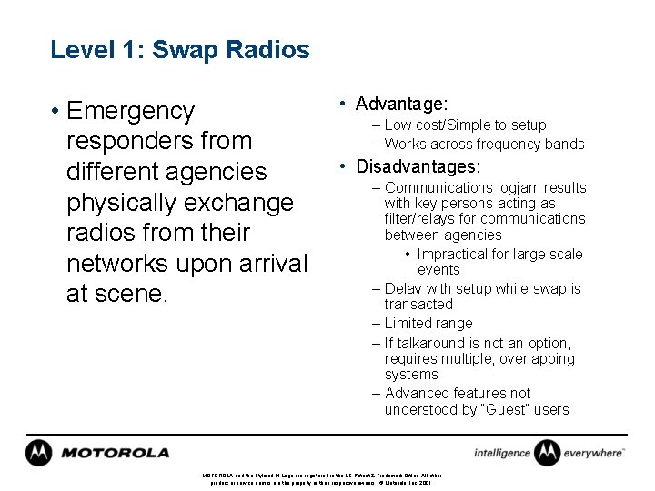 Level 1: Swap Radios • Emergency responders from different agencies physically exchange radios from