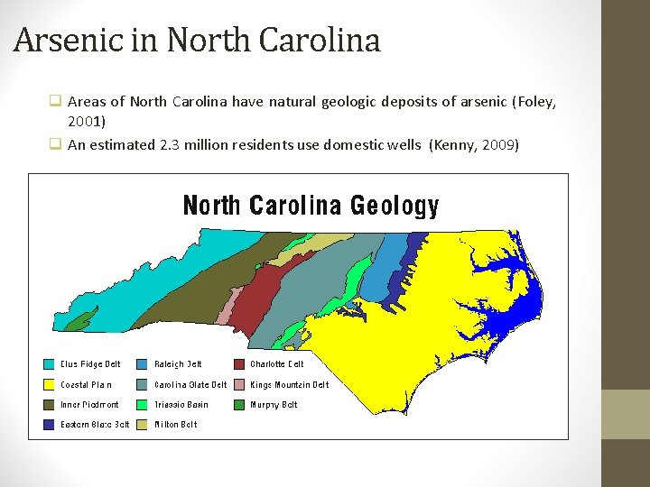 Arsenic in North Carolina q Areas of North Carolina have natural geologic deposits of Arsenic in North Carolina q Areas of North Carolina have natural geologic deposits of