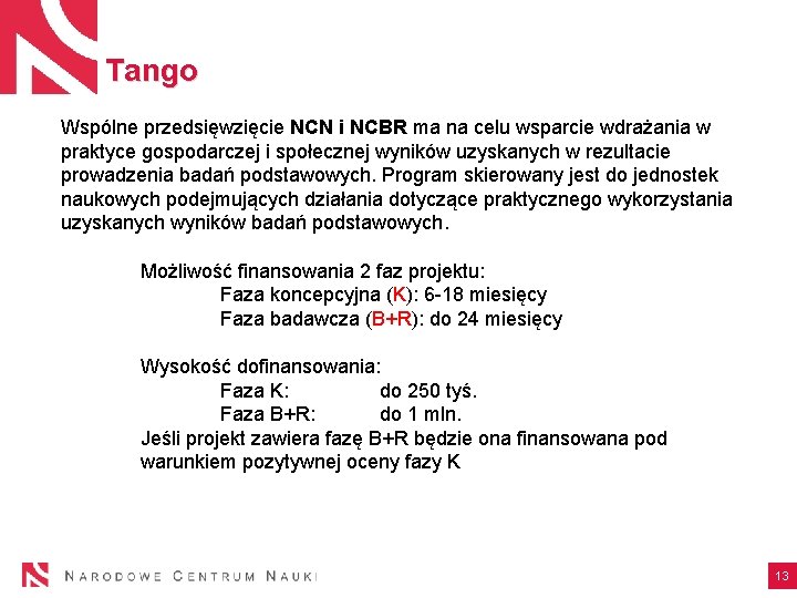 Tango Wspólne przedsięwzięcie NCN i NCBR ma na celu wsparcie wdrażania w praktyce gospodarczej
