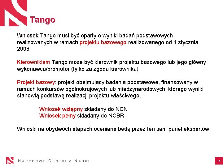 Tango Wniosek Tango musi być oparty o wyniki badań podstawowych realizowanych w ramach projektu