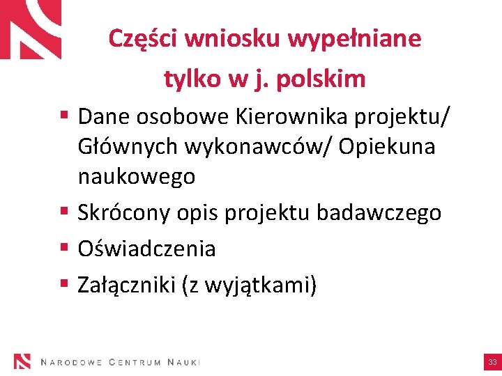 Części wniosku wypełniane tylko w j. polskim § Dane osobowe Kierownika projektu/ Głównych wykonawców/