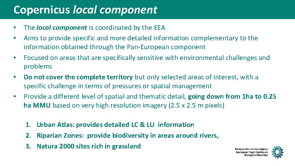 Copernicus local component • • • The local component is coordinated by the EEA