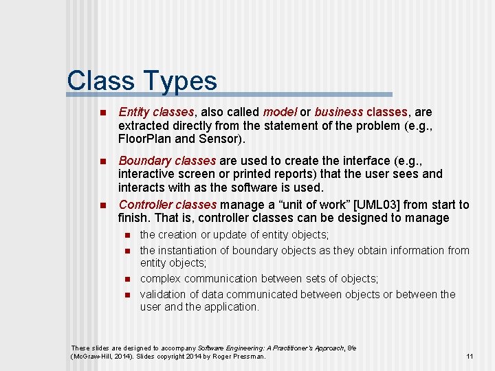 Class Types n Entity classes, also called model or business classes, are extracted directly
