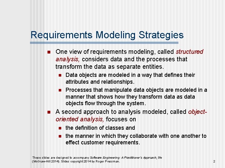 Requirements Modeling Strategies n One view of requirements modeling, called structured analysis, considers data