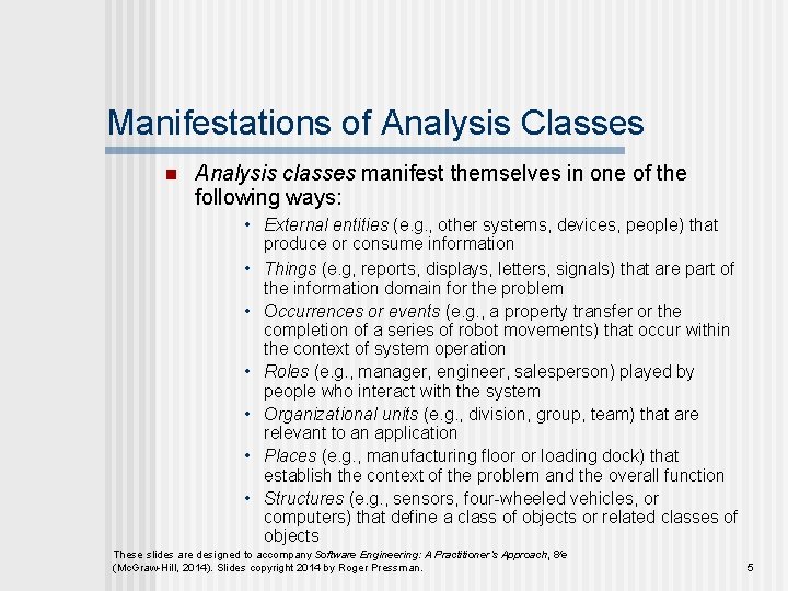 Manifestations of Analysis Classes n Analysis classes manifest themselves in one of the following