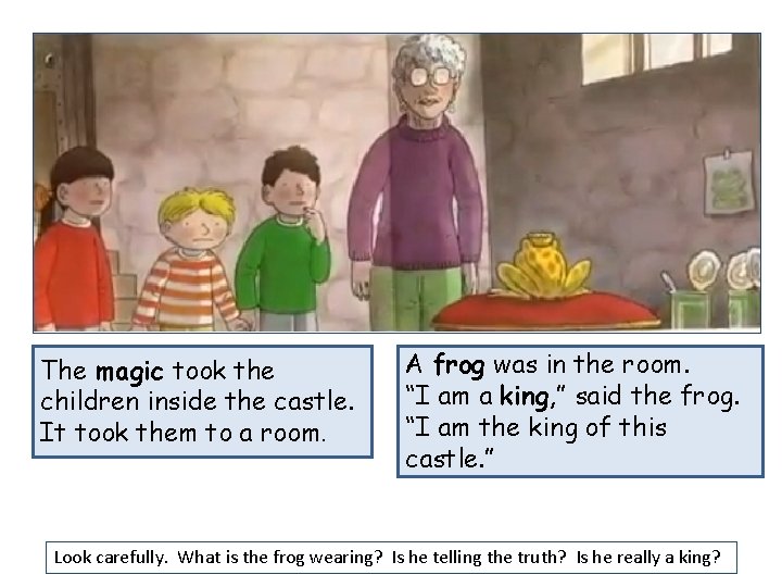 The magic took the children inside the castle. It took them to a room.