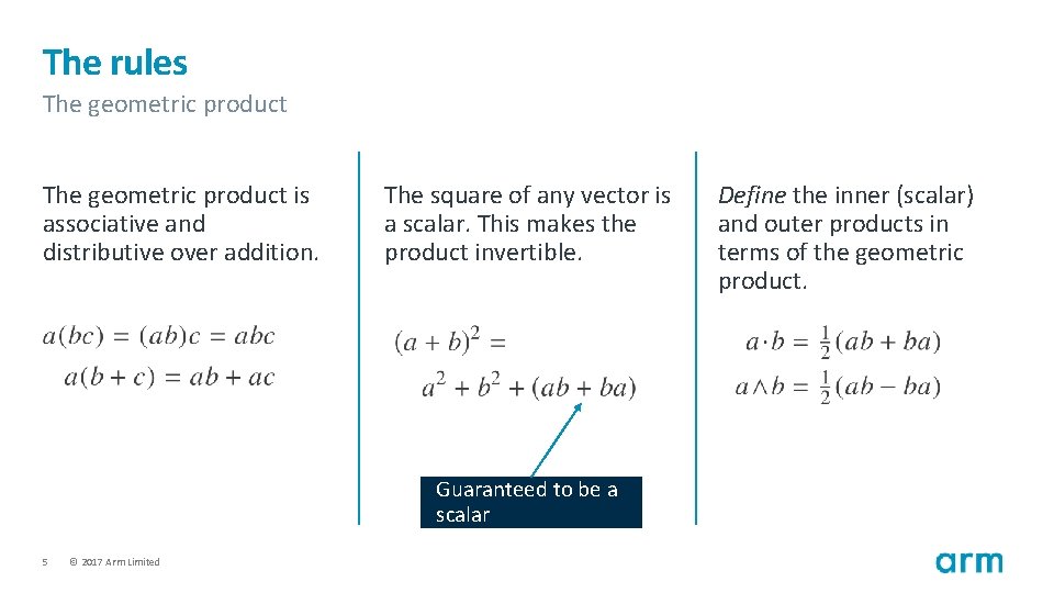 The rules The geometric product is associative and distributive over addition. The square of