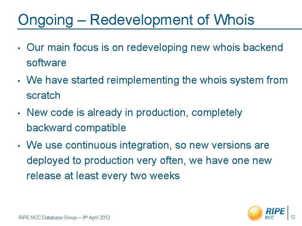 Ongoing – Redevelopment of Whois • Our main focus is on redeveloping new whois