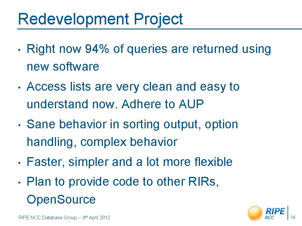 Redevelopment Project • Right now 94% of queries are returned using new software •