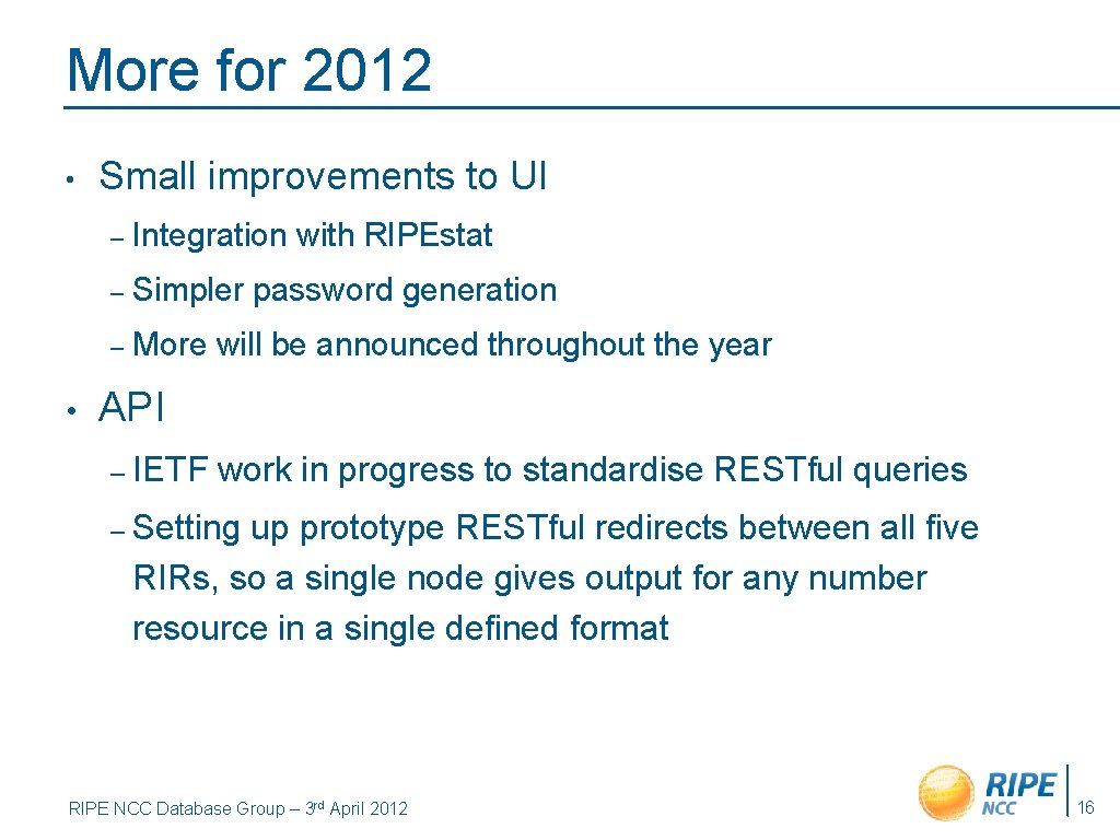 More for 2012 • • Small improvements to UI – Integration with RIPEstat –