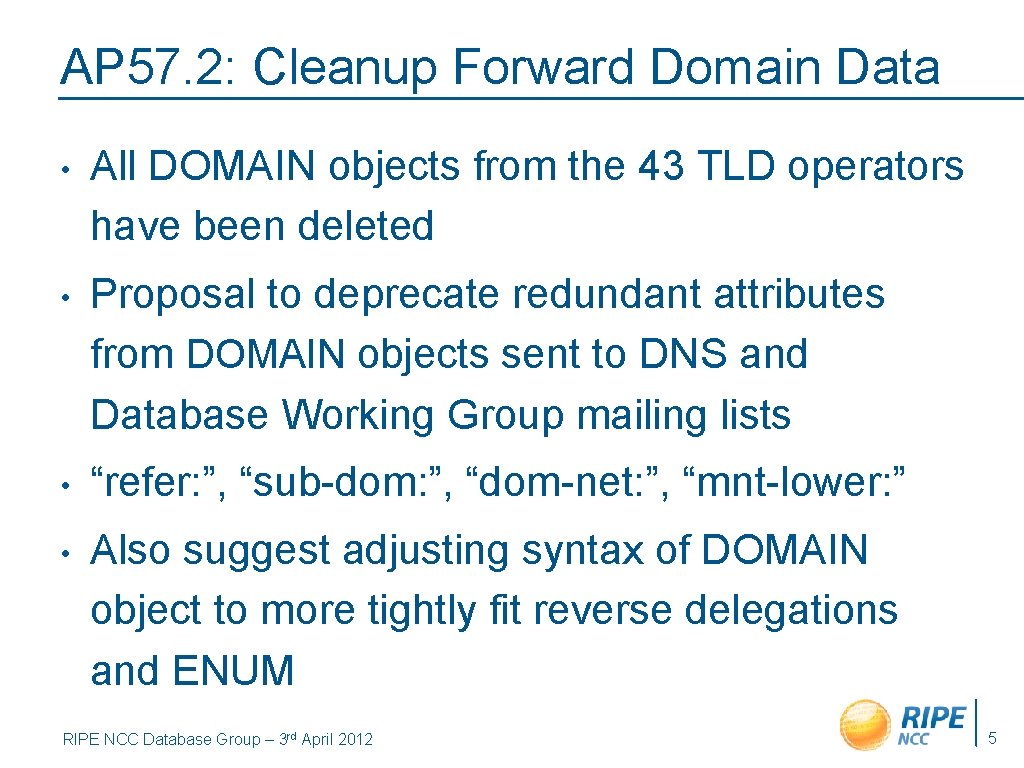 AP 57. 2: Cleanup Forward Domain Data • All DOMAIN objects from the 43