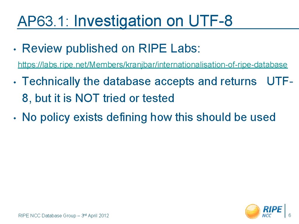 AP 63. 1: Investigation on UTF-8 • Review published on RIPE Labs: https: //labs.