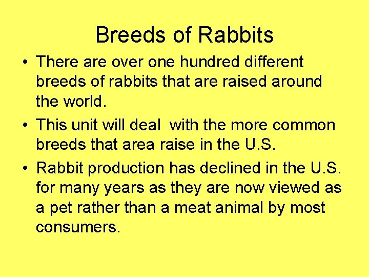 Breeds of Rabbits • There are over one hundred different breeds of rabbits that