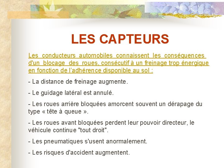 LES CAPTEURS Les conducteurs automobiles connaissent les conséquences d'un blocage des roues, consécutif à