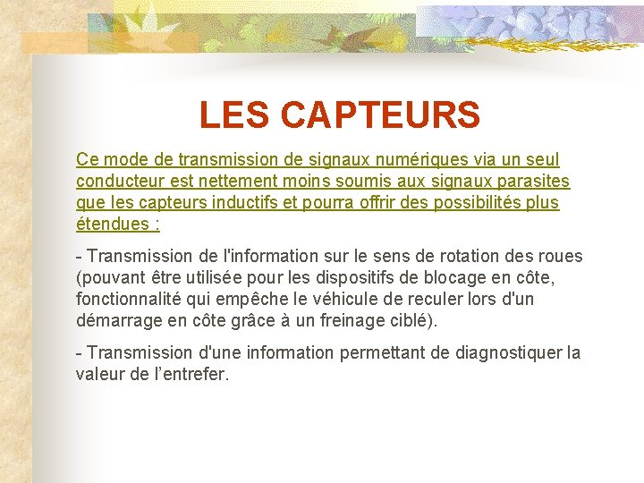 LES CAPTEURS Ce mode de transmission de signaux numériques via un seul conducteur est