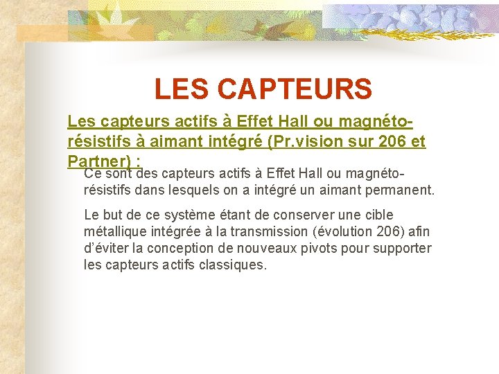 LES CAPTEURS Les capteurs actifs à Effet Hall ou magnétorésistifs à aimant intégré (Pr.