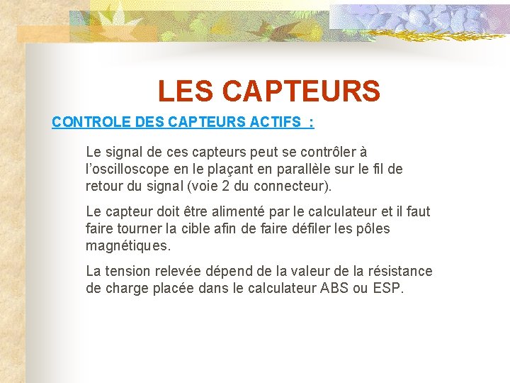 LES CAPTEURS CONTROLE DES CAPTEURS ACTIFS : Le signal de ces capteurs peut se