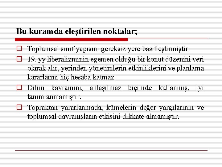 Bu kuramda eleştirilen noktalar; o Toplumsal sınıf yapısını gereksiz yere basitleştirmiştir. o 19. yy