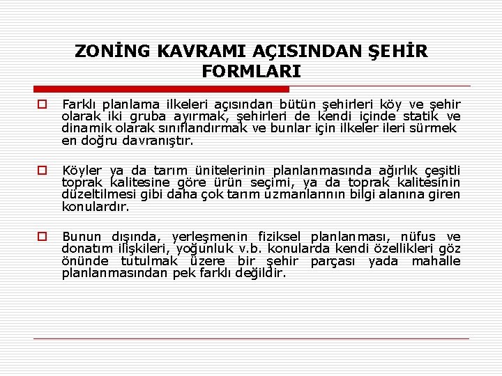 ZONİNG KAVRAMI AÇISINDAN ŞEHİR FORMLARI o Farklı planlama ilkeleri açısından bütün şehirleri köy ve