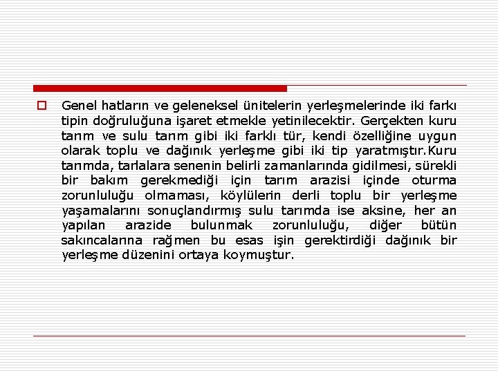 o Genel hatların ve geleneksel ünitelerin yerleşmelerinde iki farkı tipin doğruluğuna işaret etmekle yetinilecektir.