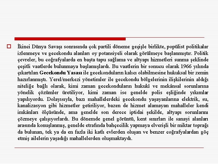 o İkinci Dünya Savaşı sonrasında çok partili döneme geçişle birlikte, popülist politikalar izlenmeye ve