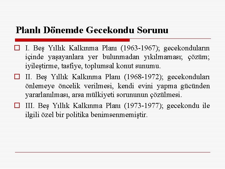 Planlı Dönemde Gecekondu Sorunu o I. Beş Yıllık Kalkınma Planı (1963 -1967); gecekonduların içinde