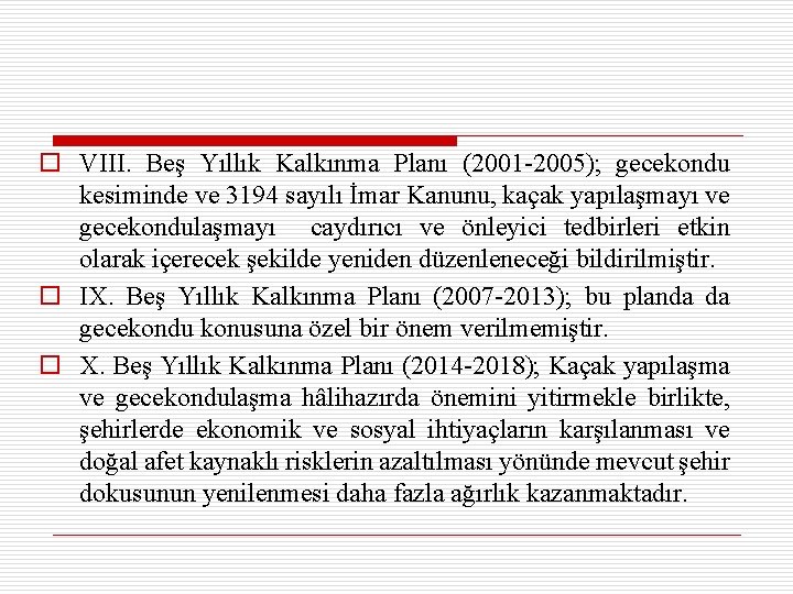 o VIII. Beş Yıllık Kalkınma Planı (2001 -2005); gecekondu kesiminde ve 3194 sayılı İmar