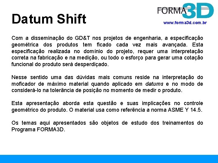 Datum Shift www. forma 3 d. com. br Com a disseminação do GD&T nos